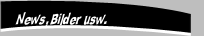 News, Bilder usw.